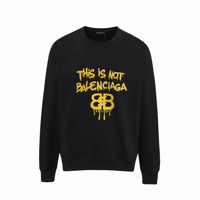 716# P150 ，Balenciaga巴黎世家印花圆领毛圈卫衣 1:1对版面料400克毛圈高克重百分百纯棉 提前做过预缩水1×1双纱洗一辈子都不会变形的 男