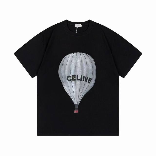 p100（隔天到） celine 赛琳 2025新款 热气球字母Logo 男女同款 短袖T恤 ·定制300克100％双纱纯棉面料 ·定染32支双股螺纹 ·康丽数