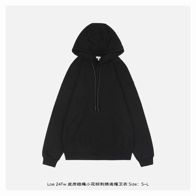 本地自取：340 loewe/罗意威 24Fw 皮质粗绳小花标刺绣连帽卫衣 王一博同款，原版采用380G全棉鱼鳞面料 ，定制螺纹450G，绣花采用插针刺绣工艺，
