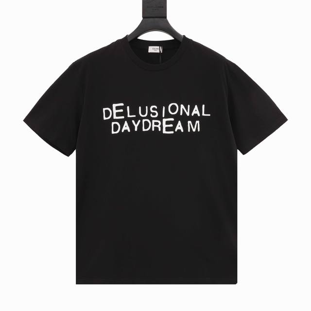 款号Y717 Celine赛琳Ce 24新款 Delusional 英文字母短袖T恤 原版杭州专柜4950购入，面料采用260克双纱爽滑全棉材质，印花采用进口裂