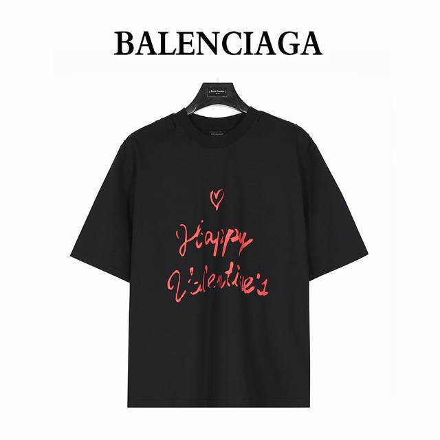 Balenciaga 巴黎世家 25Ss 情人节限定爱心标语破洞短袖T恤 情人节25Ss限定款系列情侣款短袖 情人节系列中独特浪漫的诗语 爱意满满 快给心爱的人