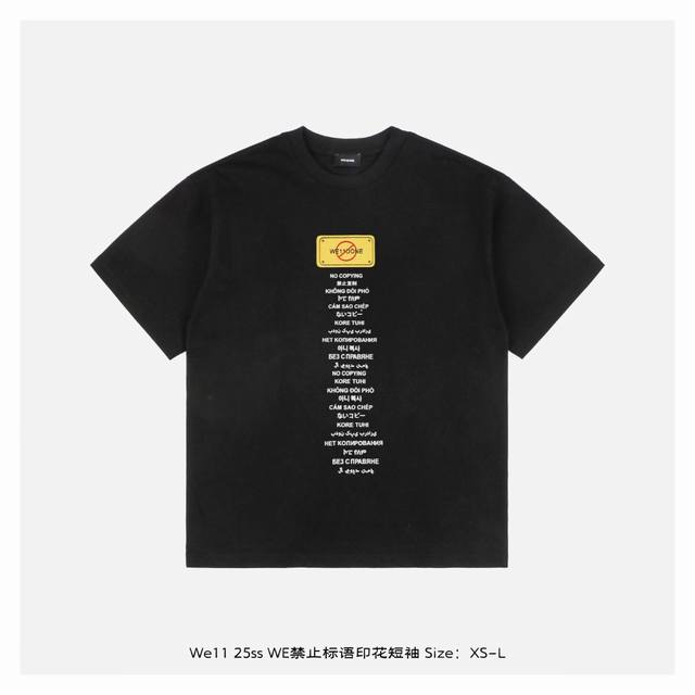 we11Done 25Ss We禁止标语印花短袖 面料采用 克重精梳棉，定制32支1*1螺纹，成衣两遍水洗处理，面料舒适亲肤无异感，定制定染面料，纺织密度高，垂