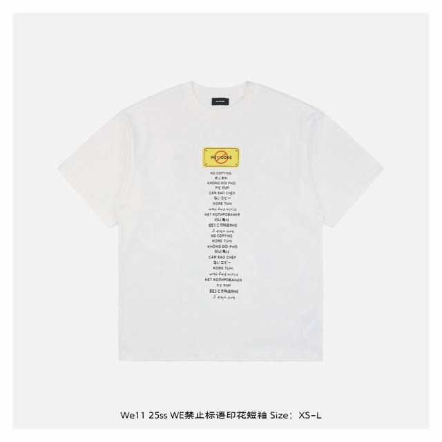 we11Done 25Ss We禁止标语印花短袖 面料采用 克重精梳棉，定制32支1*1螺纹，成衣两遍水洗处理，面料舒适亲肤无异感，定制定染面料，纺织密度高，垂