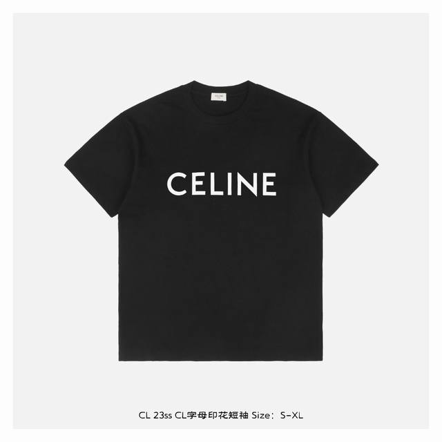 cèLine 赛琳 23Ss Cl字母印花短袖 面料采用26支精梭紧密赛络纺约 G，极致简约风＋质感丝滑，印花采用人工胶浆印花，定制超细网版菲菻，人工手动3次来