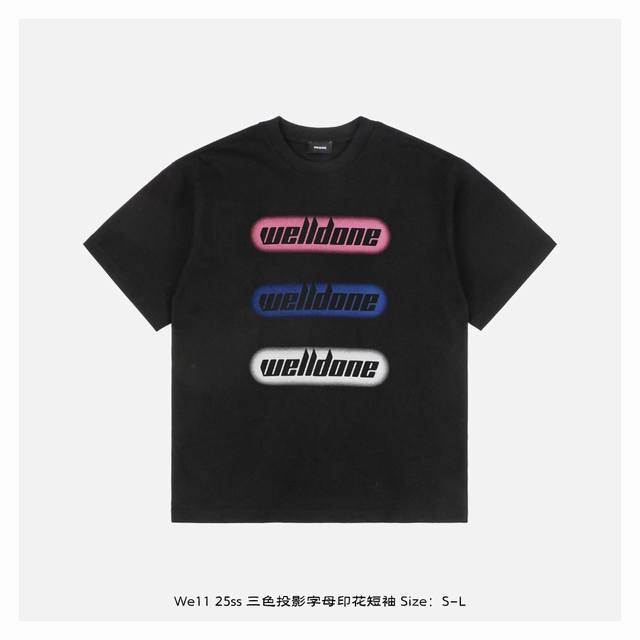 we11Done 25Ss 三色投影字母印花短袖 面料采用230克重精梳棉，定制32支1*1螺纹，成衣两遍水洗处理，面料舒适亲肤无异感，定制定染面料，纺织密度高
