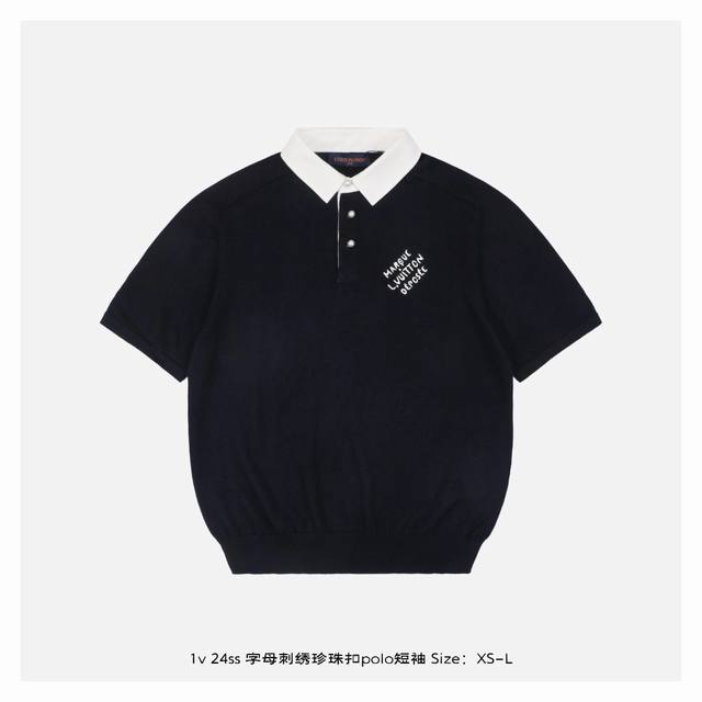 LV 24Ss 字母刺绣珍珠扣polo短袖 采用101 2支极品全精梳棉 通过双股加捻 两根纱合股 使最终纱线更紧密 强韧 同时保持细腻触感 市面普通polo衫