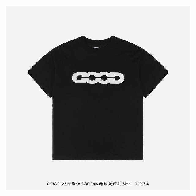 good Brand 25Ss 裂纹Good字母印花短袖 定制 G新疆长绒棉定制胚布 重磅肌理感+抗皱垂坠 裂纹特效字体模拟冰川破裂张力 厚浆印花工艺实现指尖可