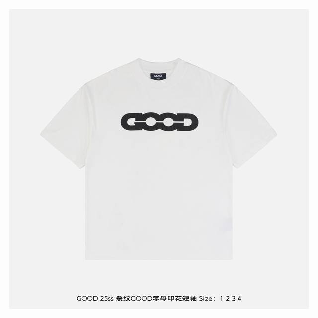 good Brand 25Ss 裂纹Good字母印花短袖 定制 G新疆长绒棉定制胚布 重磅肌理感+抗皱垂坠 裂纹特效字体模拟冰川破裂张力 厚浆印花工艺实现指尖可