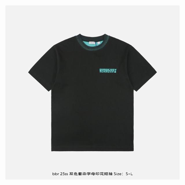 burberry 博柏利 25Ss 双色套染字母印花短袖 购入原版开发 采用24S平纹针织面料 G 搭配32S双纱螺纹340G 面料支数纱线较粗 织出的面料厚实