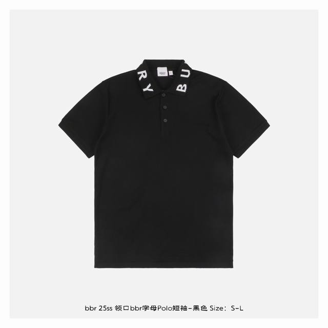 burberry 博柏利 25Ss 领口Bbr字母polo短袖-黑色 纯棉珠地棉面料经典款polo衫 经典系列 图案装饰让商务休闲风增添了经典的色彩 整体高级简