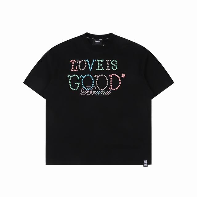 Goodbrand 2025Ss Love Is Good限定马卡龙彩色珍珠标语时尚短袖T恤 男女同款 350克重面料 颜色：黑色 尺码：S M L Xl
