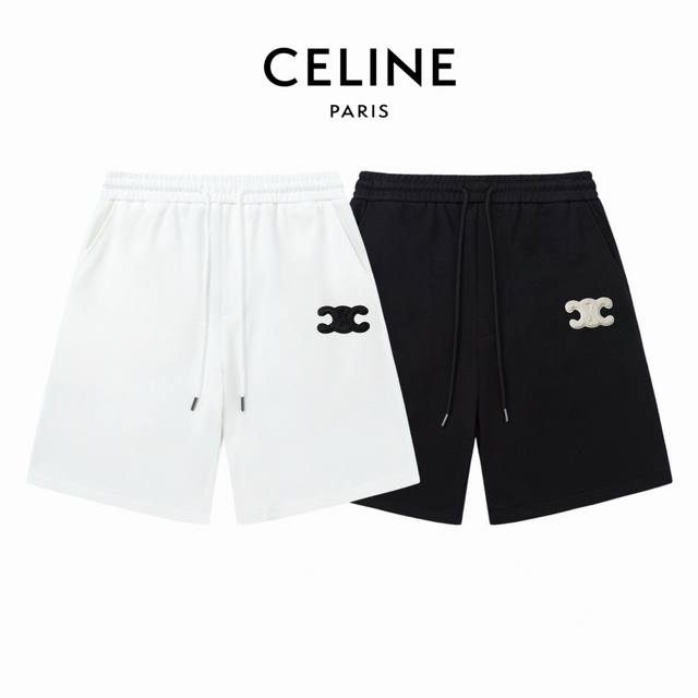 Celine赛琳短裤 凯旋门刺绣 定制毛圈面料 ：白色 黑色 ：Xs-L