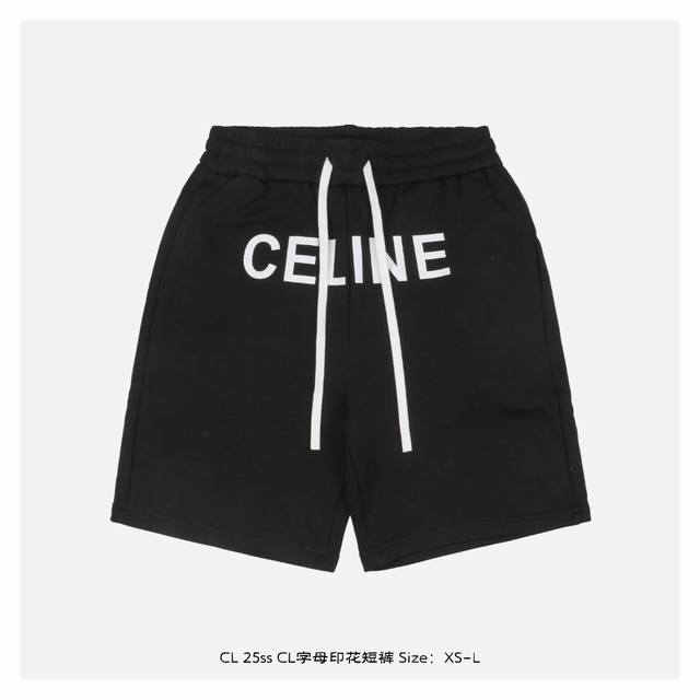CèLine 赛琳 25Ss Cl字母印花短裤 面料采用380克重精梳棉，两遍水洗处理，面料舒适亲肤无异感，定制定染面料，纺织密度高，垂感佳，不易变形，厚织感加