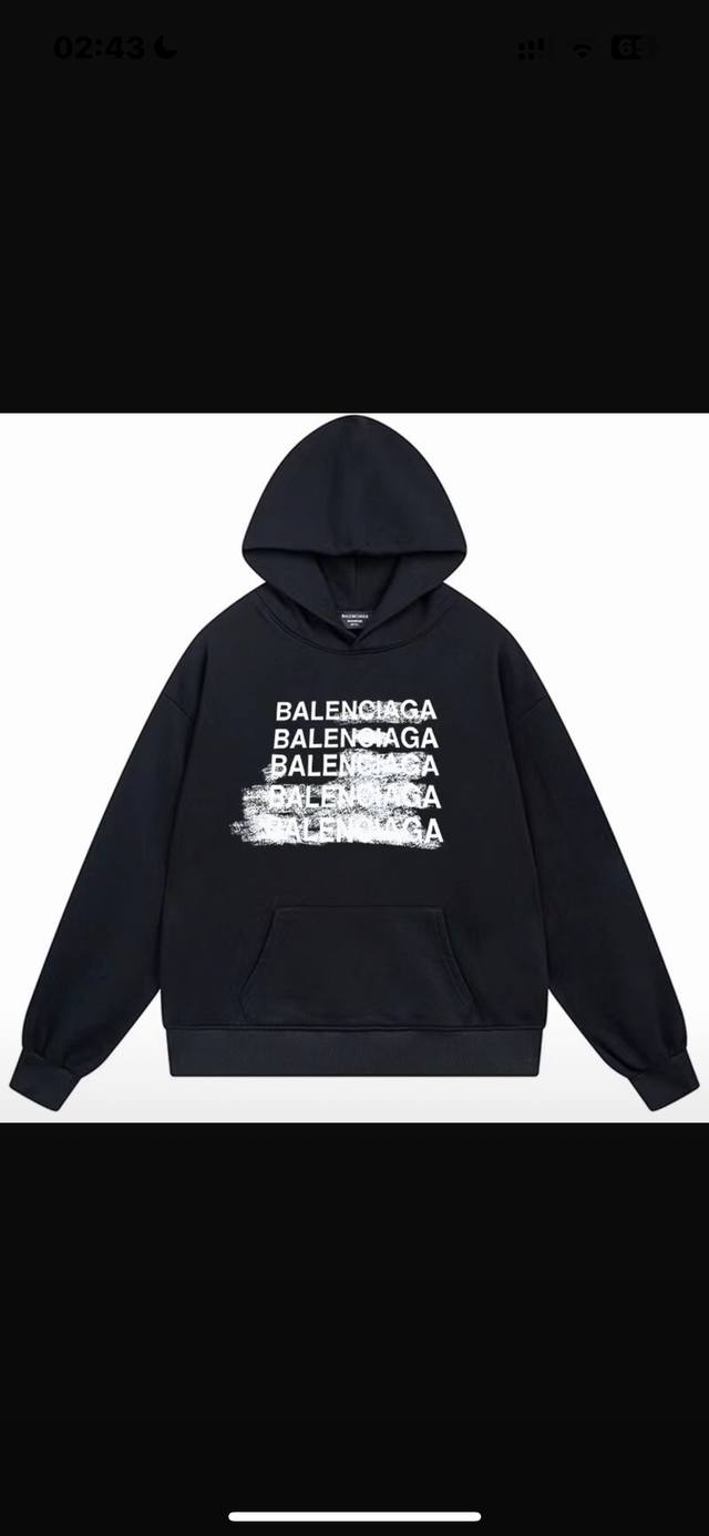 卫衣新款 款号L68 毛圈 加绒78 Balenciaga巴黎世家 限定连帽卫衣 男女同款某宝爆款 印花：印花材料采用安全环保无毒婴儿认证的材料；印花轮廓清晰干