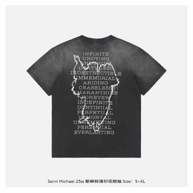 Saint Michael 25Ss 耶稣标语印花短袖 整体面料选用 克100%纯棉16织双纱汗布面料，圆筒无侧缝面料，螺纹选用300G100%纯棉1*1弹力无