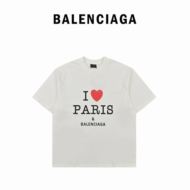 Balenciaga巴黎世家正面I Love Paris&Balenciaxx艺术印花短袖T恤砖柜同步.第一时间正品研制，欢印对比！面料采用巴黎Zp定织定染全棉