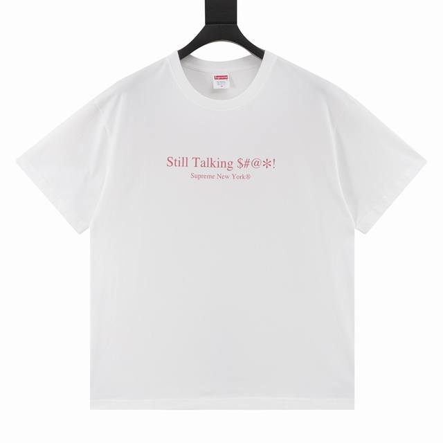 Supreme Ss22 Week 8 Still Talking Tee 字母Logo印花圆领短袖T恤 Size：S-Xl